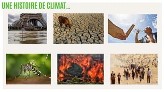 UNE HISTOIRE DE CLIMAT…
 