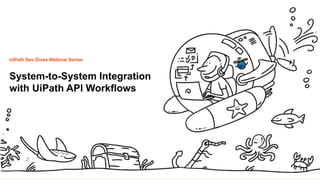 2
Roadmap
✓ Test on the local macOS desktop
✓ Studio Web available on-prem in
Automation Suite
✓ Office automation (Excel)
✓ Ui Automation for SAP Java Gui
✓ Ui Automation for all Java applications
✓ Ui Automation for all native macOS
applications (eg Numbers, Pages, ..)
❑ Ui Automation design time via Studio Web
❑ Ui Automation with Computer Vision on macOS
❑ Test Manager in Studio Web
.. and one more thing ☺
UiPath Dev Dives Webinar Series
System-to-System Integration
with UiPath API Workflows
 