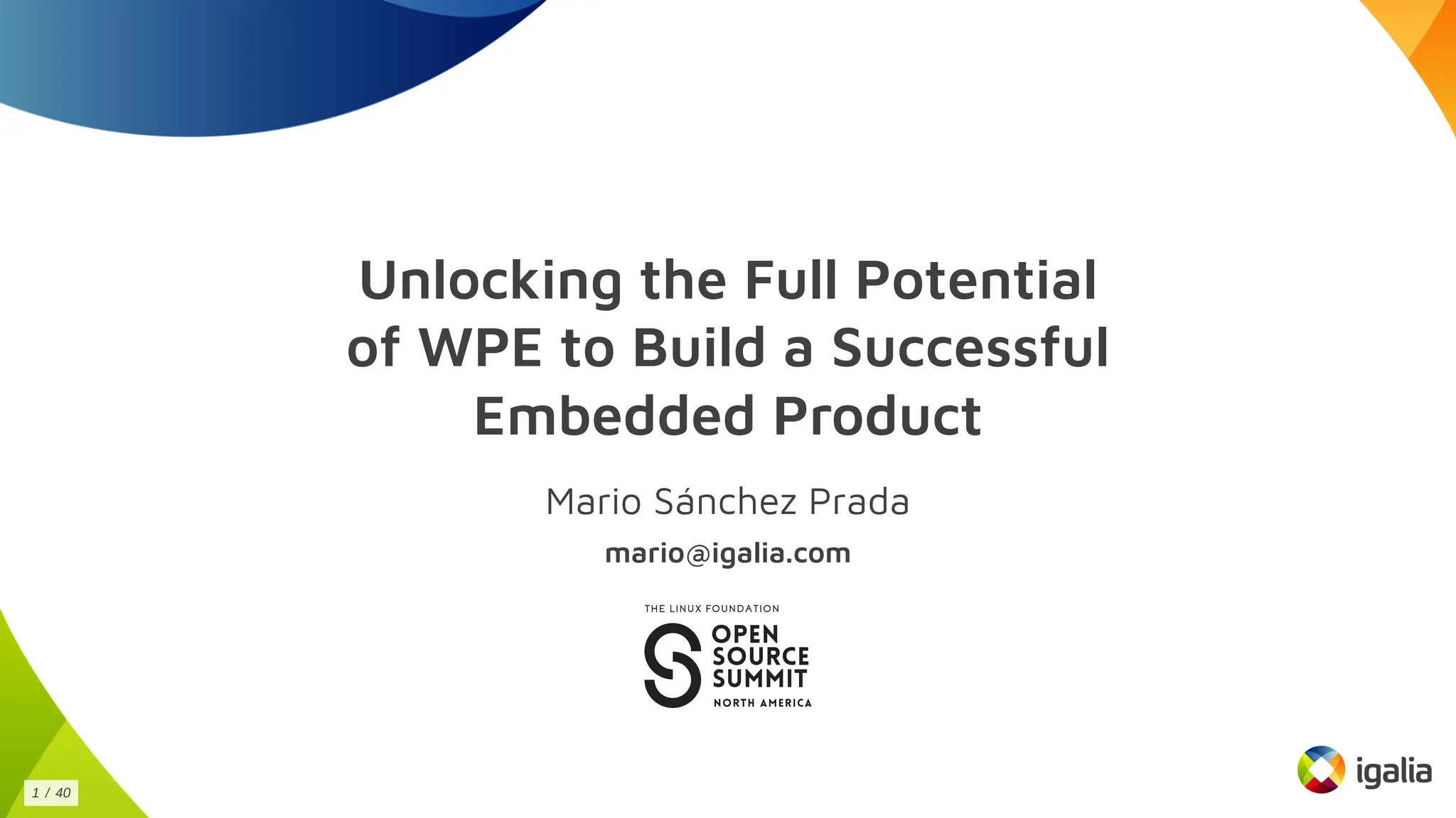 Unlocking the Full Potential
of WPE to Build a Successful
Embedded Product
Mario Sánchez Prada
mario@igalia.com
1 / 40
 
