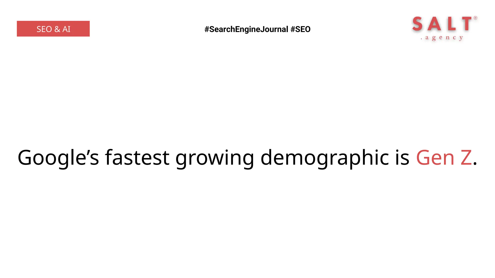 Google’s fastest growing demographic is Gen Z.
#SearchEngineJournal #SEO
SEO & AI
 