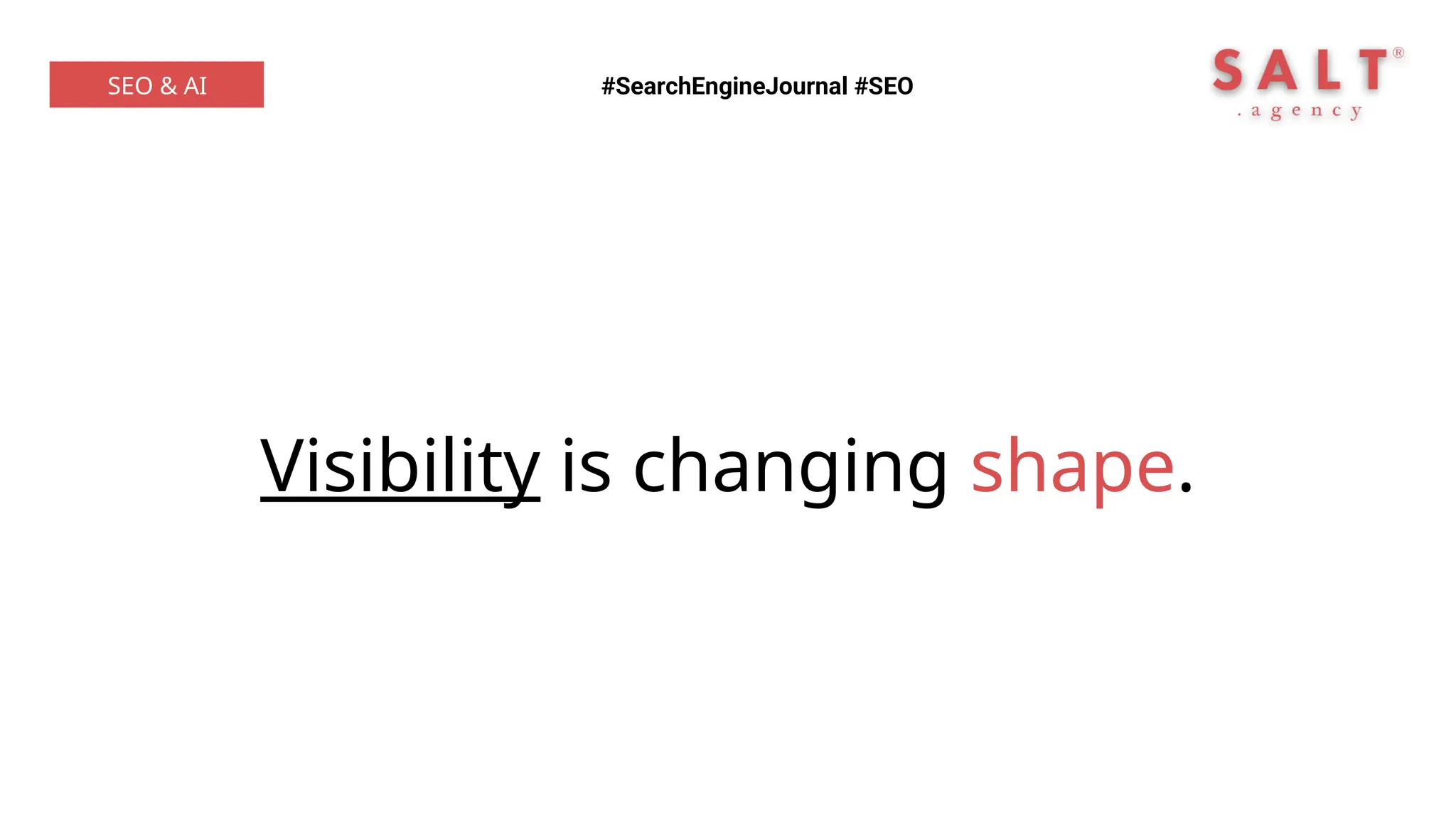 Visibility is changing shape.
#SearchEngineJournal #SEO
SEO & AI
 