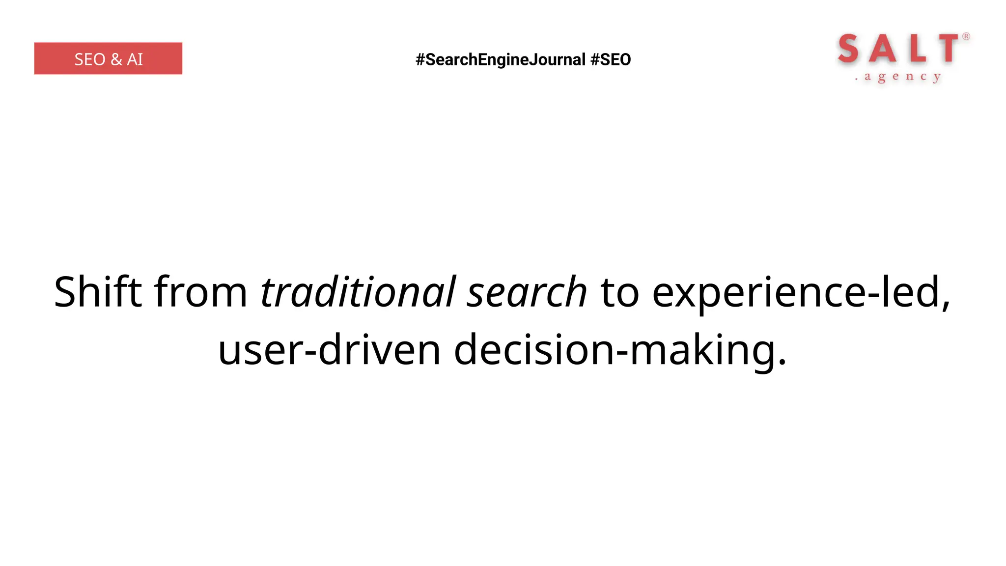 Shift from traditional search to experience-led,
user-driven decision-making.
#SearchEngineJournal #SEO
SEO & AI
 