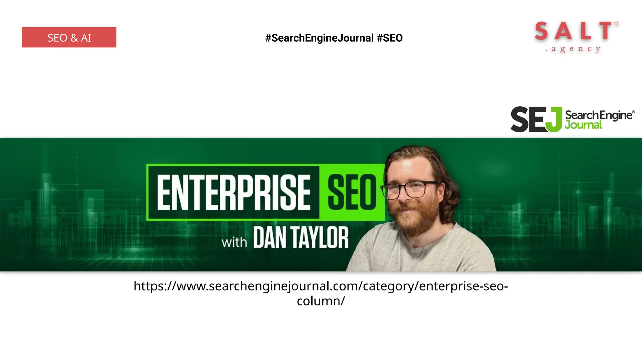 #SearchEngineJournal #SEO
SEO & AI
https://www.searchenginejournal.com/category/enterprise-seo-
column/
 