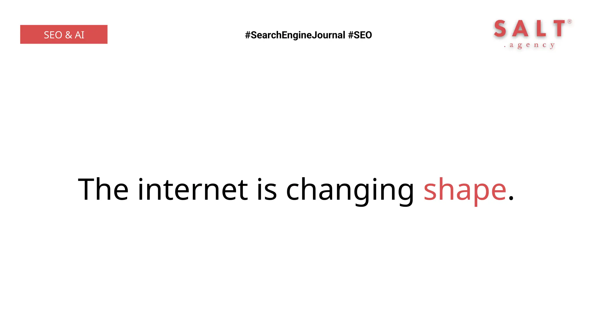 The internet is changing shape.
#SearchEngineJournal #SEO
SEO & AI
 