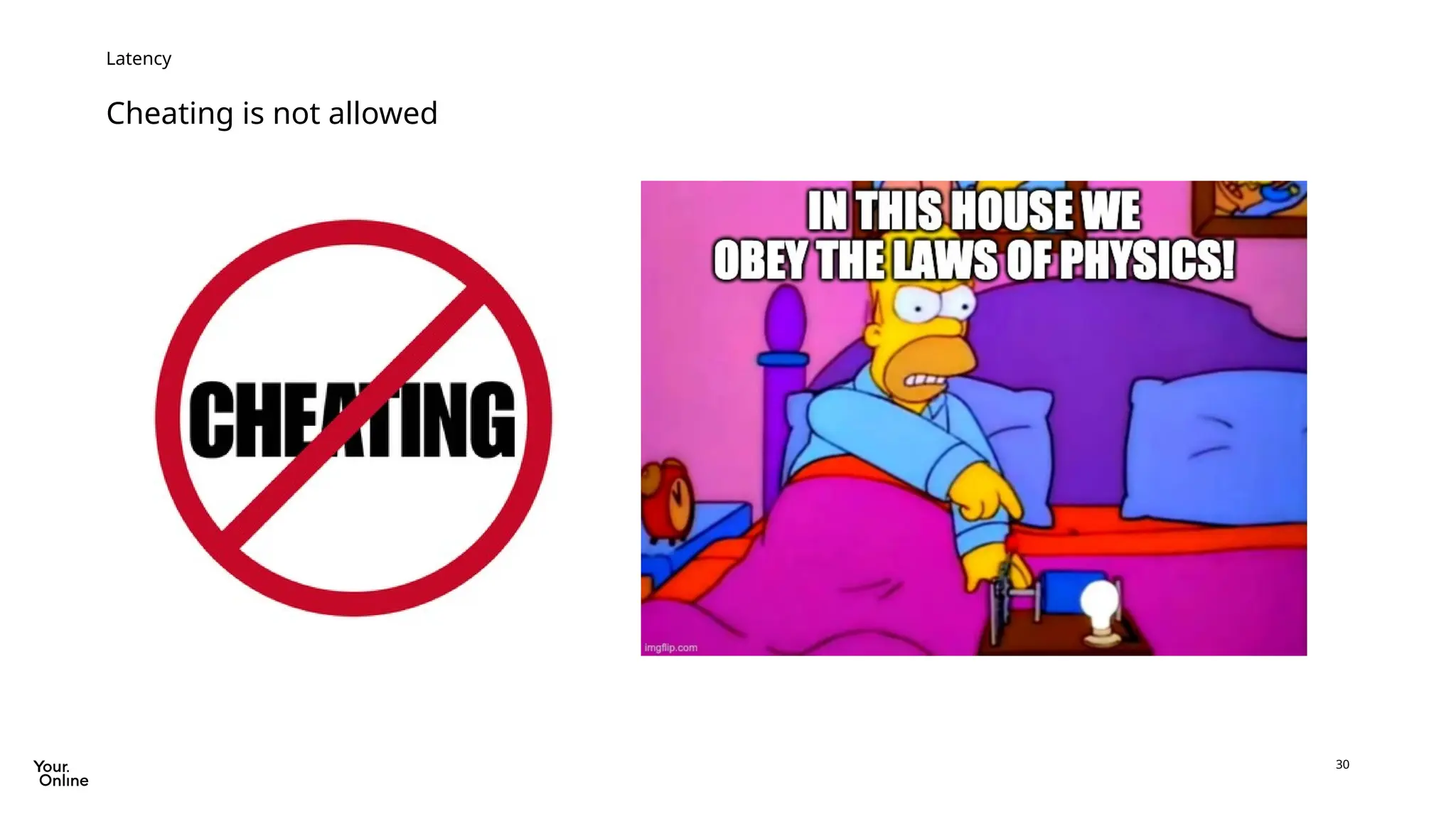 30
Cheating is not allowed
Latency
 