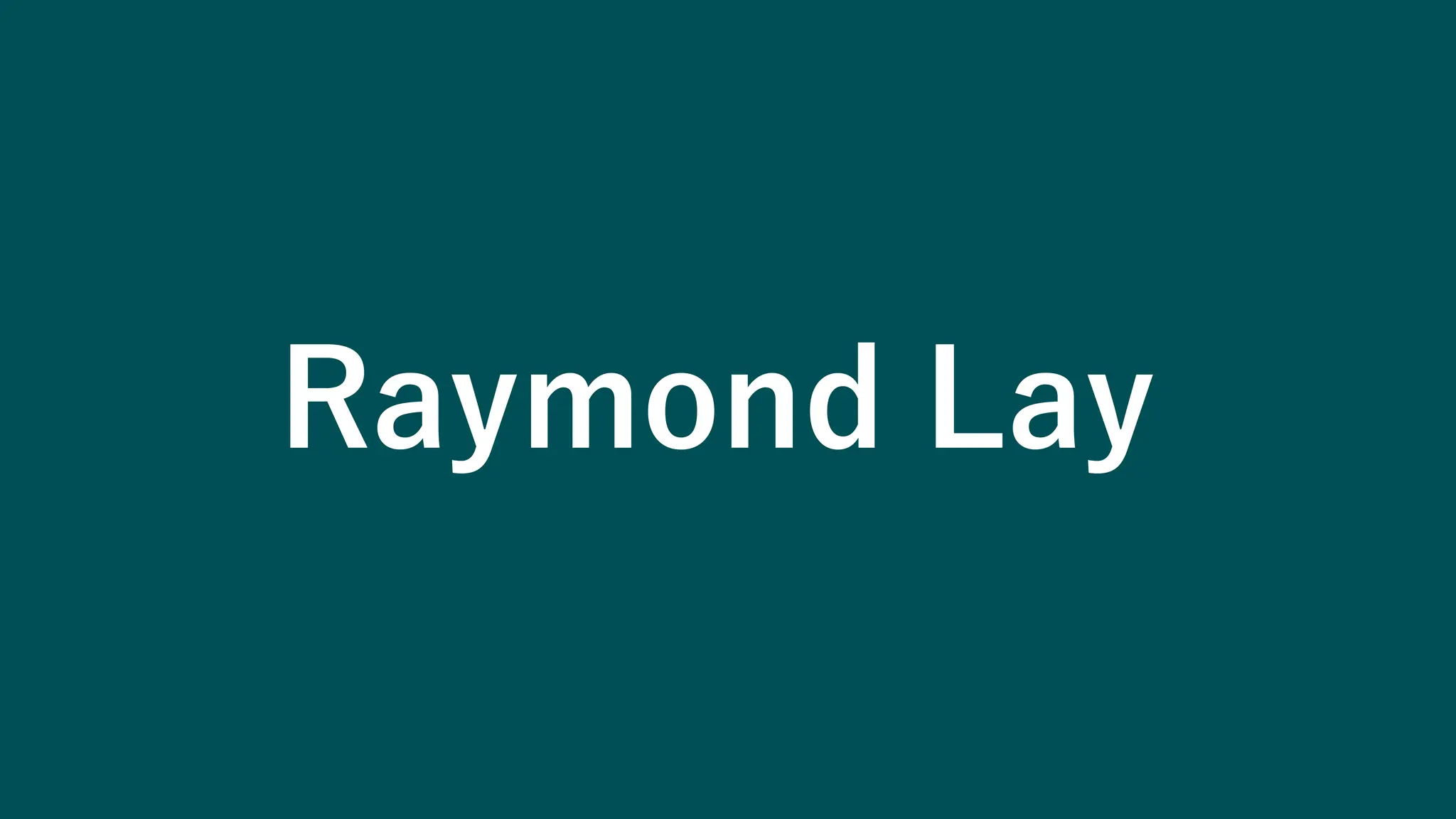 Raymond Lay
 