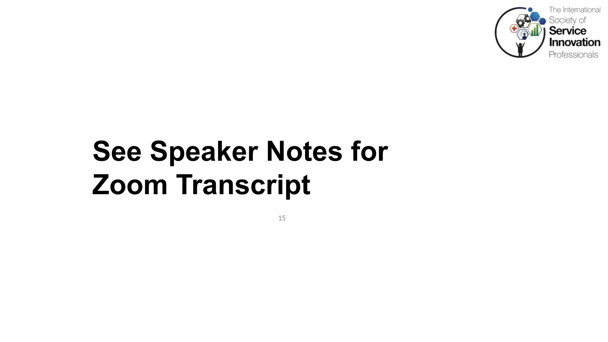 15
See Speaker Notes for
Zoom Transcript
 