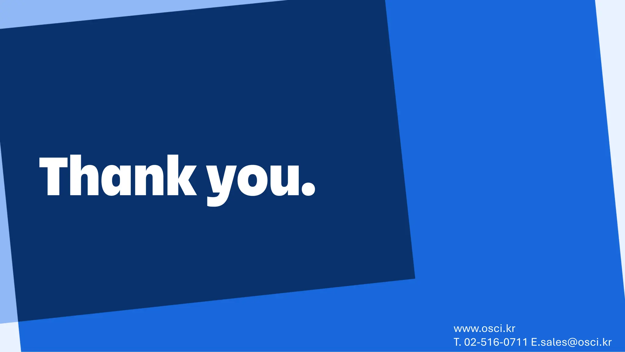 Thank you.
www.osci.kr
T. 02-516-0711 E.sales@osci.kr
 