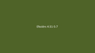 Efeziërs 4:31-5:7
 
