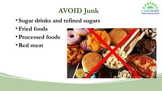 AVOID Junk
•Sugar drinks and refined sugars
•Fried foods
•Processed foods
•Red meat
 