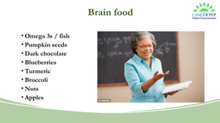 Brain food
• Omega 3s / fish
• Pumpkin seeds
• Dark chocolate
• Blueberries
• Turmeric
• Broccoli
• Nuts
• Apples
 