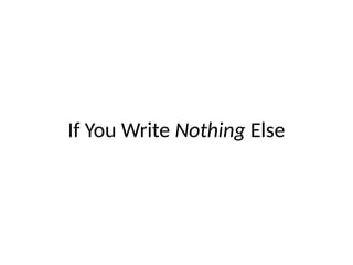 If You Write Nothing Else
 