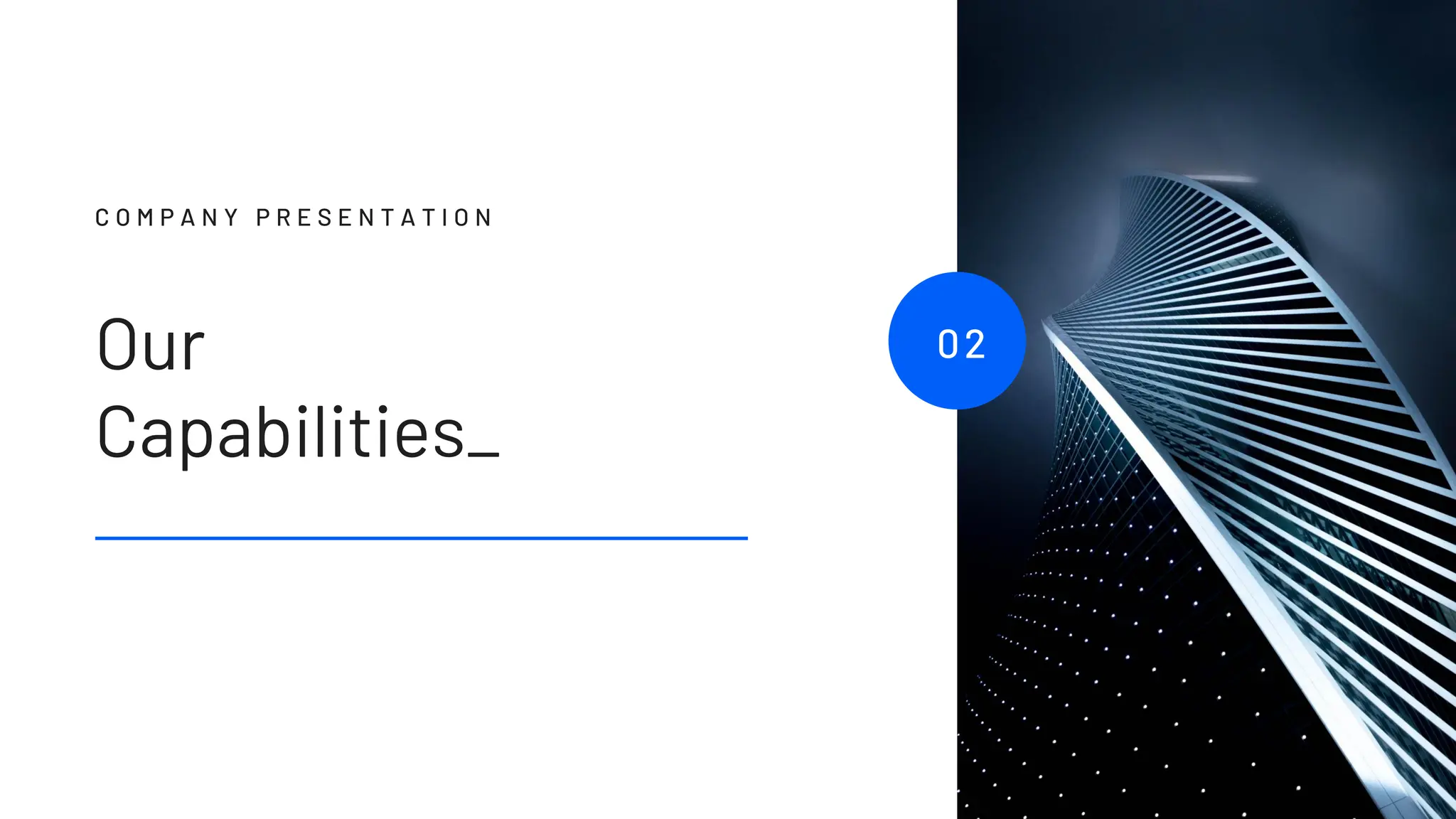 9
9
02
C O M P A N Y P R E S E N T A T I O N
Our
Capabilities_
 