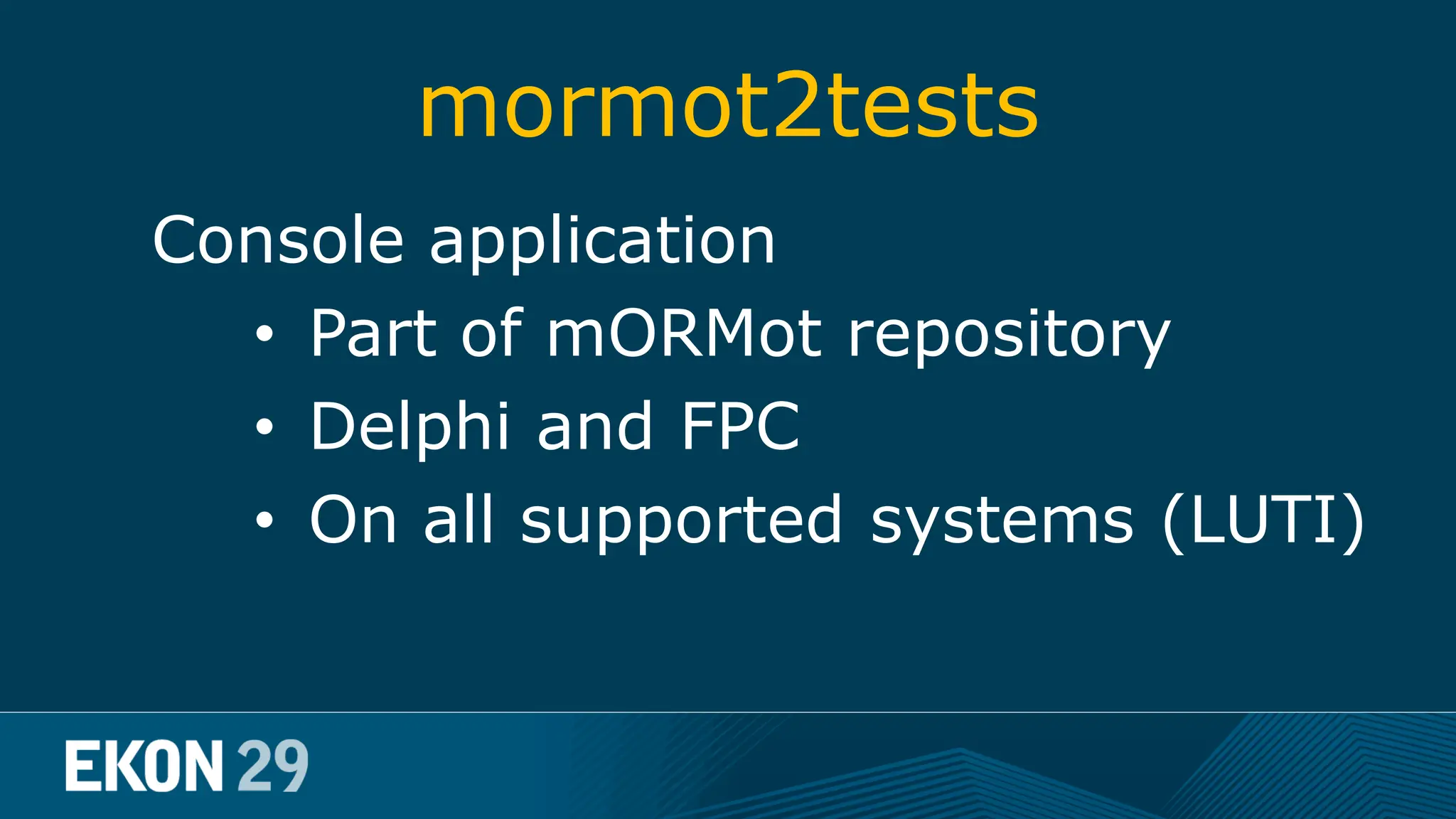 mormot2tests Console application • Part of mORMot repository • Delphi and FPC • On all supported systems (LUTI) 