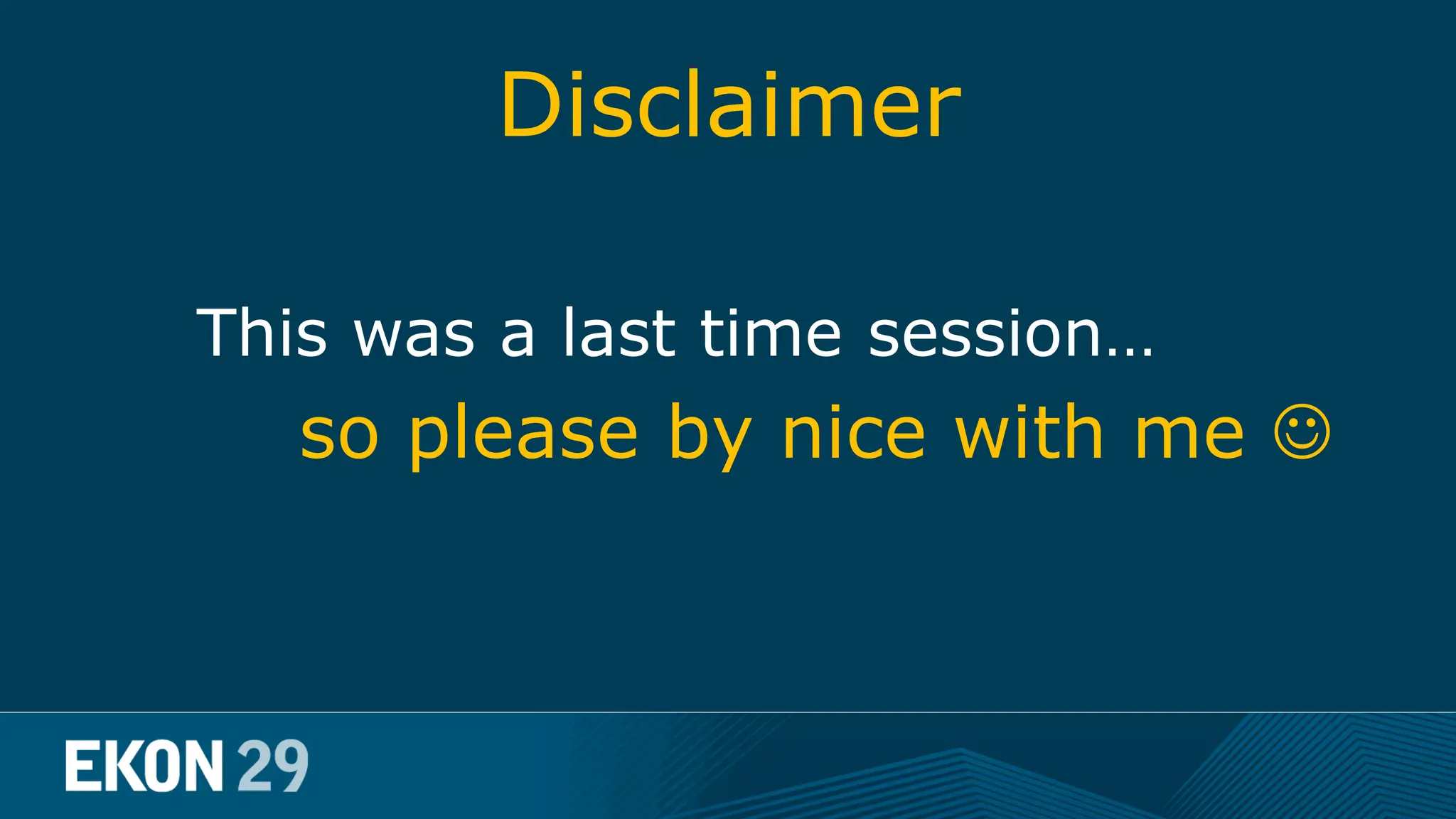 Disclaimer This was a last time session… so please by nice with me  