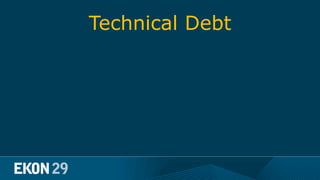 Technical Debt
 