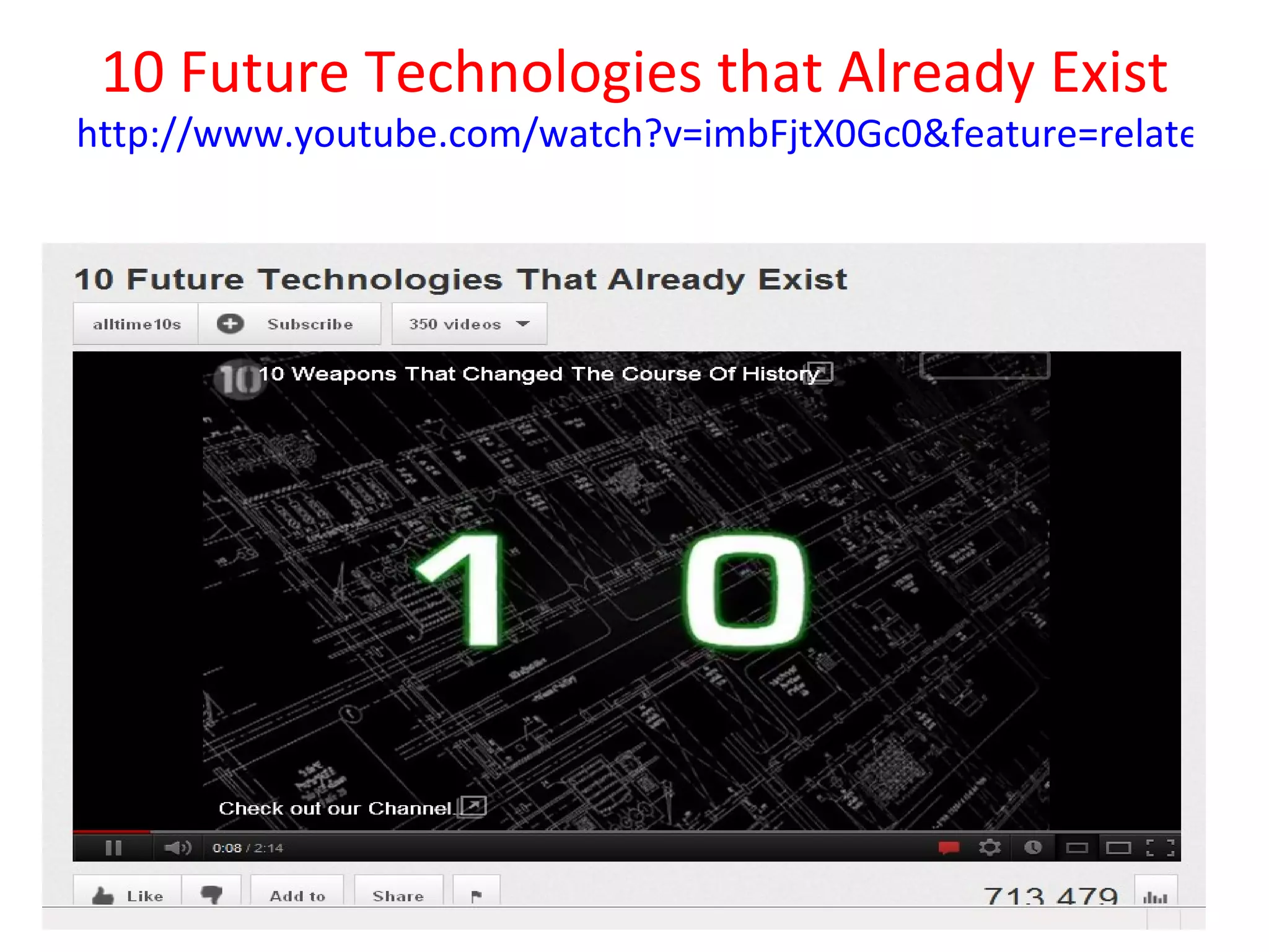 10 Future Technologies that Already Exist
http://www.youtube.com/watch?v=imbFjtX0Gc0&feature=related
 