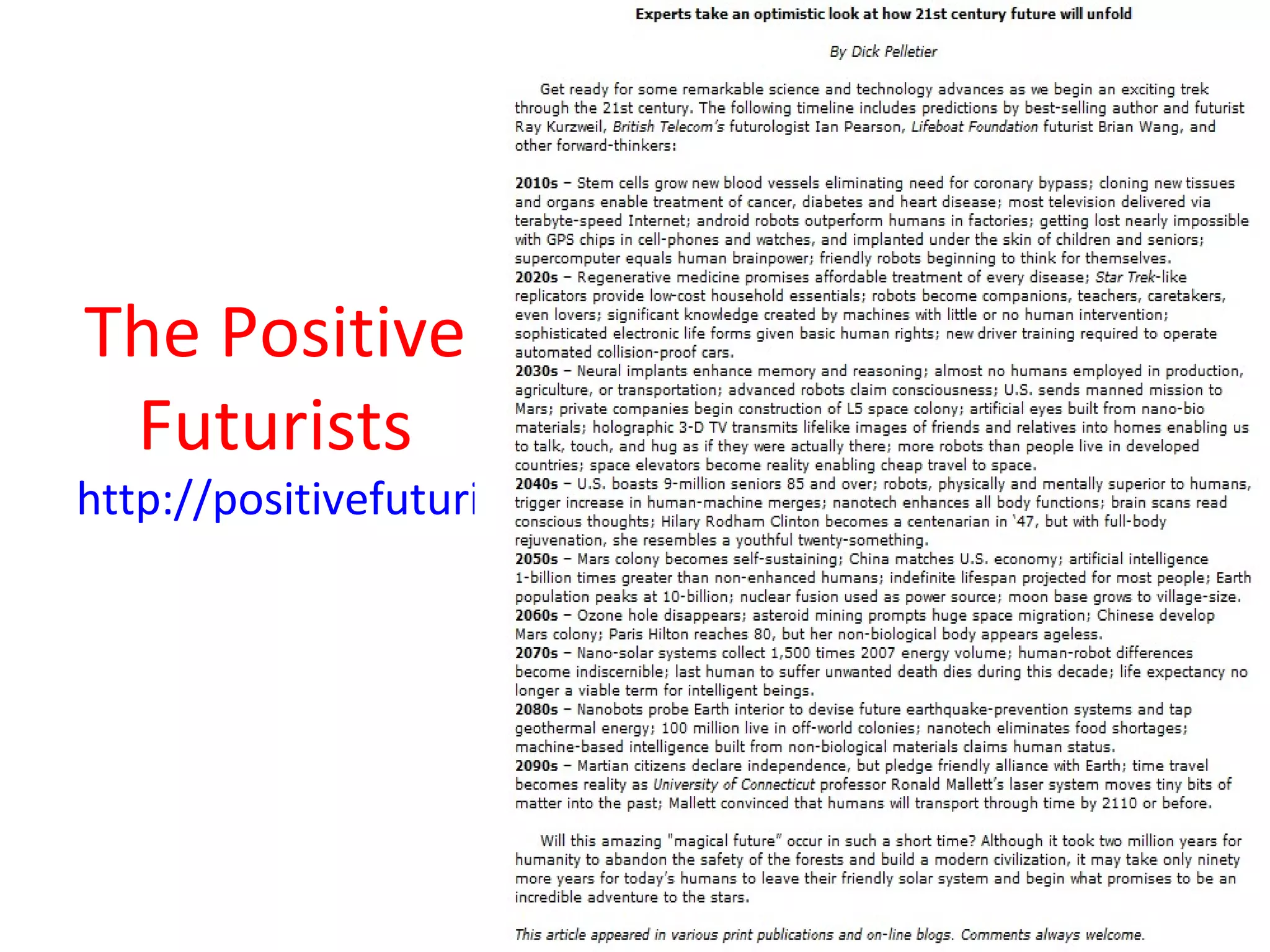 The Positive
 Futurists
http://positivefuturist.com/archive/166.html
 