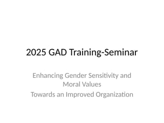 Gad Seminar Script 2025_GAD_Training_Seminar_Presentation.pptx
