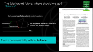 The (desirable) future: where should we go?
“Balance”
There is no sustainability without balance
 