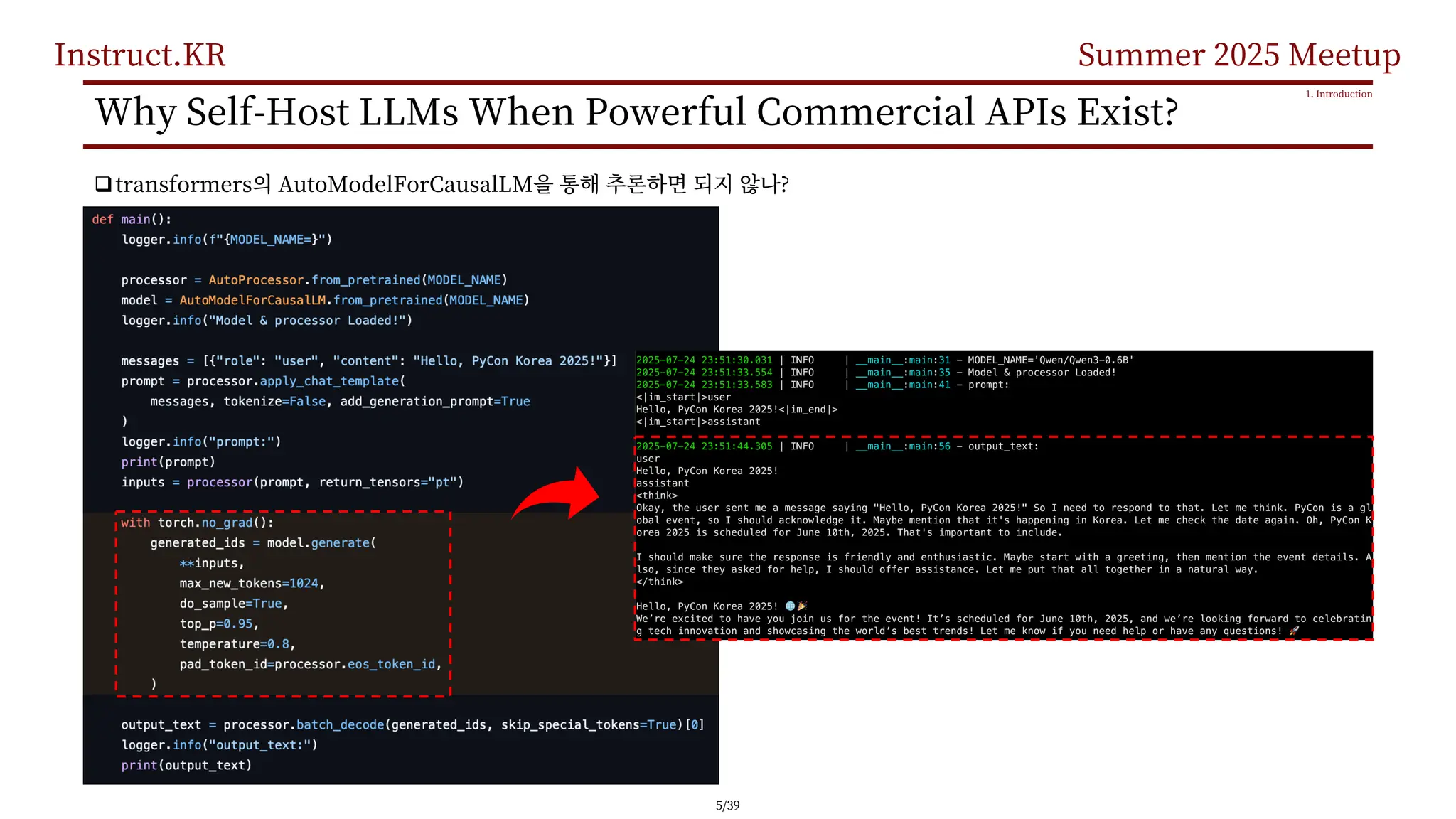 Instruct.KR Summer 2025 Meetup
Why Self-Host LLMs When Powerful Commercial APIs Exist?
qtransformers AutoModelForCausalLM ?
1. Introduction
5/39
 