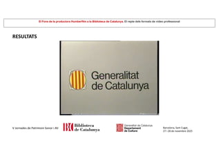 El Fons de la productora Humberfilm a la Biblioteca de Catalunya. El repte dels formats de vídeo professional
Barcelona, Sant Cugat,
27 i 28 de novembre 2025
V Jornades de Patrimoni Sonor i AV
RESULTATS
 