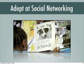 Adept at Social Networking
18Wednesday, October 14, 2009
 