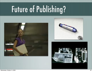Future of Publishing?
30Wednesday, October 14, 2009
 