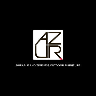 1
DURABLE AND TIMELESS OUTDOOR FURNITURE
 