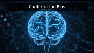 Confirmation Bias
 
