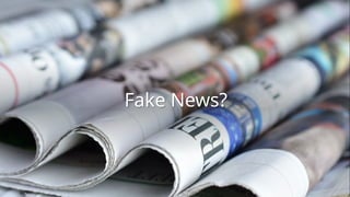 Fake News?
 