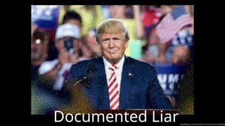 This Photo by Unknown Author is licensed under CC BY-SA
Documented Liar
 