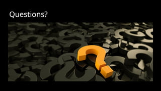 Questions?
 