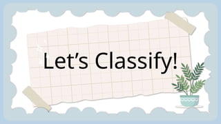 Let’s Classify!
 