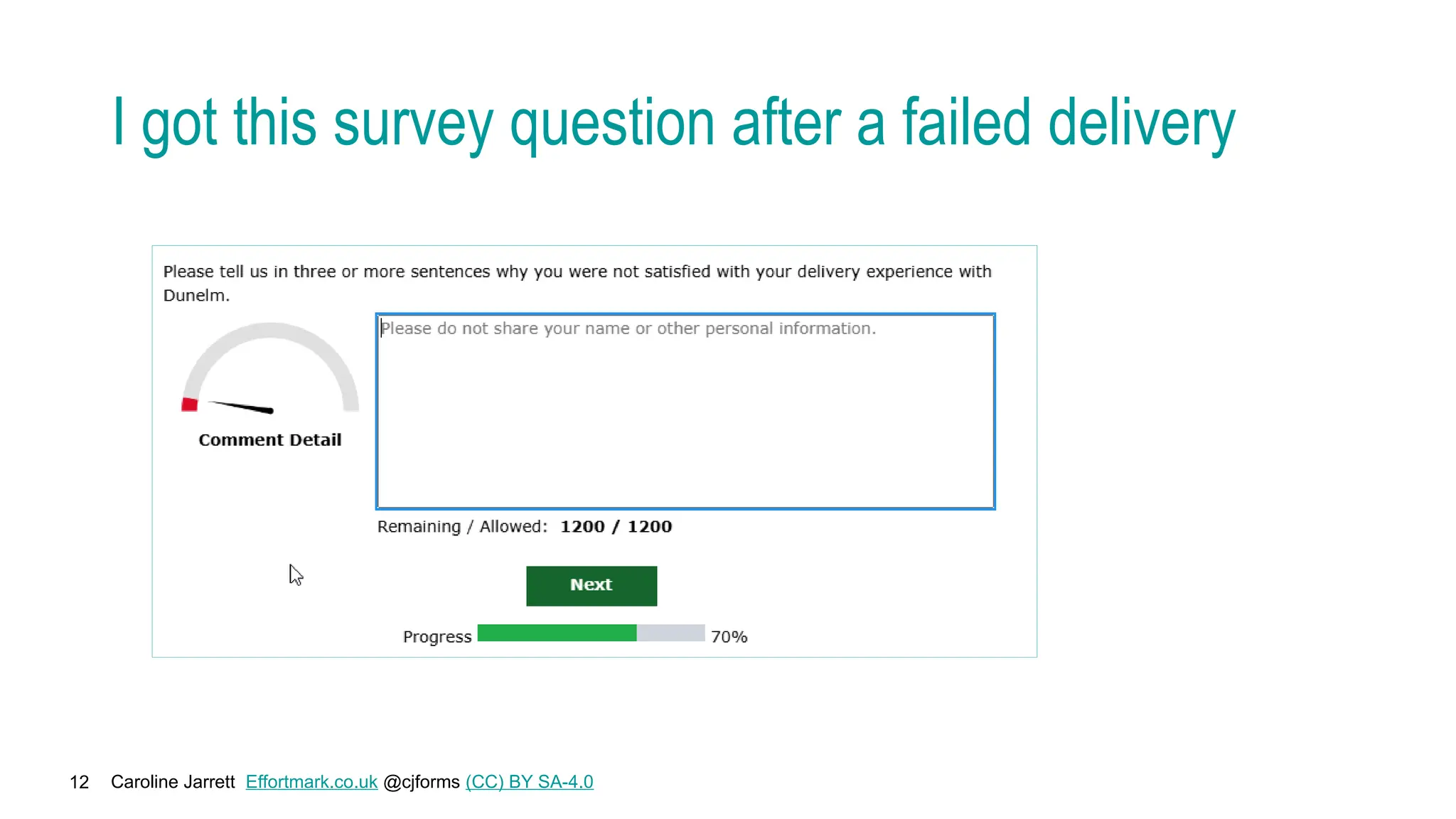 Caroline Jarrett Effortmark.co.uk @cjforms (CC) BY SA-4.0
12
I got this survey question after a failed delivery
 