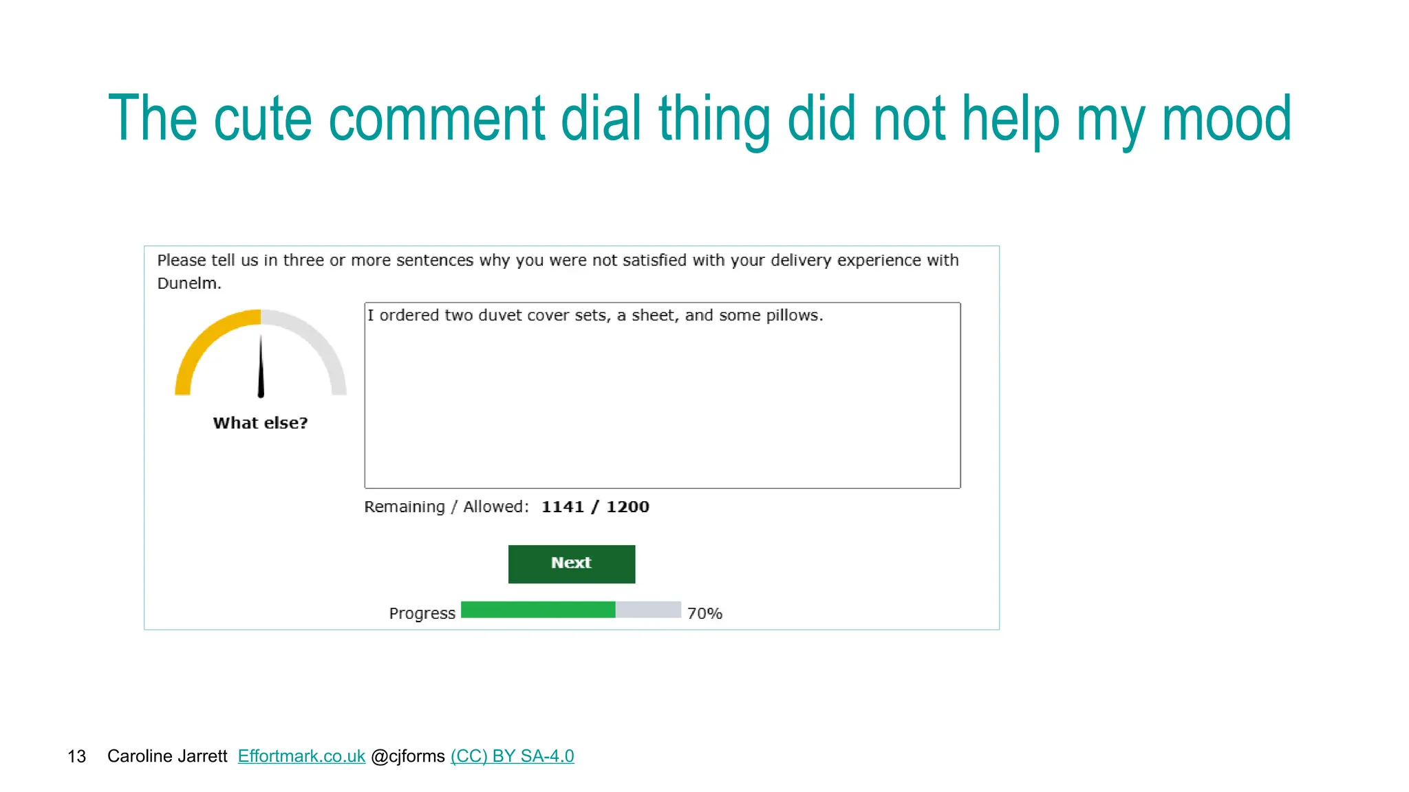 Caroline Jarrett Effortmark.co.uk @cjforms (CC) BY SA-4.0
13
The cute comment dial thing did not help my mood
 