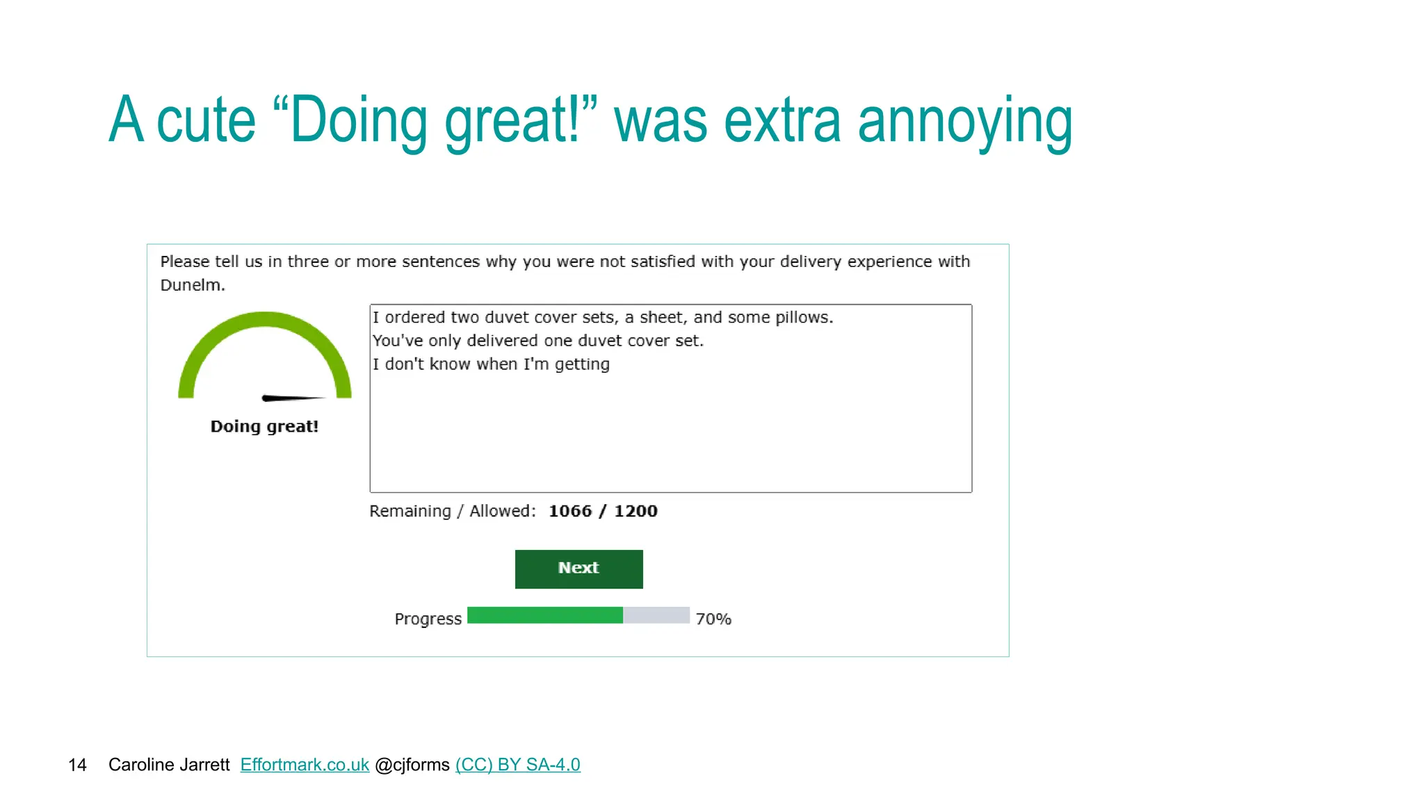 Caroline Jarrett Effortmark.co.uk @cjforms (CC) BY SA-4.0
14
A cute “Doing great!” was extra annoying
 