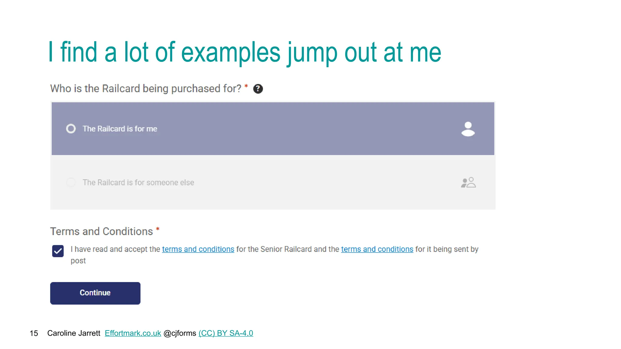 Caroline Jarrett Effortmark.co.uk @cjforms (CC) BY SA-4.0
15
I find a lot of examples jump out at me
 