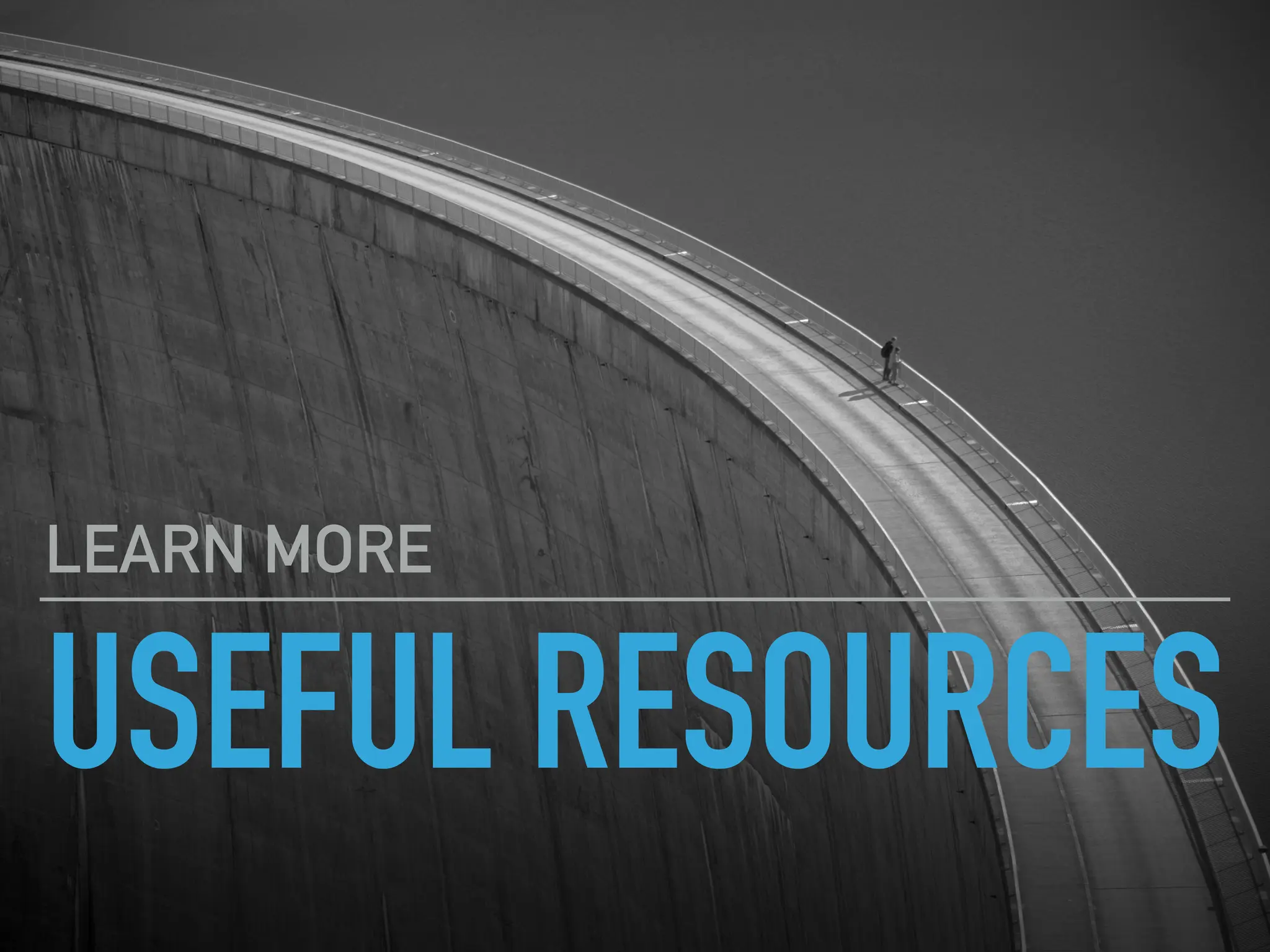 USEFUL RESOURCES
LEARN MORE
 