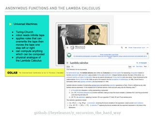 ANONYMOUS FUNCTIONS AND THE LAMBDA CALCULUS
github://feyeleanor/y_recursion_the_hard_way
 
