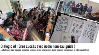 Dialogic AI : Gros succès avec notre nouveau guide !
… et étrange pour nous de passer de sessions hyper-interactives à des sessions silencieuses et très concentrées
 