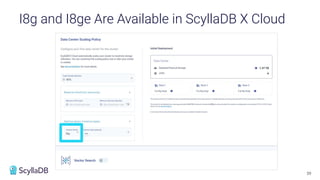 I8g and I8ge Are Available in ScyllaDB X Cloud
39
 