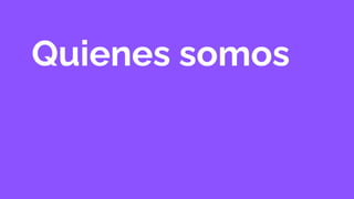 Quienes somos
 