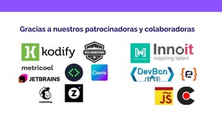 Gracias a nuestros patrocinadoras y colaboradoras
 