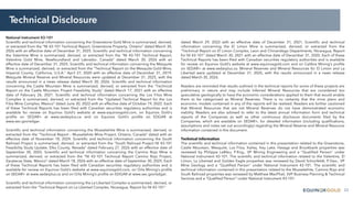 23
National Instrument 43-101
Scientific and technical information concerning the Greenstone Gold Mine is summarized, derived,
or extracted from the “NI 43-101 Technical Report, Greenstone Property, Ontario” dated March 30,
2026 with an effective date of December 31, 2025. Scientific and technical information concerning
the Valentine Mine is summarized, derived, or extracted from the “NI 43-101 Technical Report,
Valentine Gold Mine, Newfoundland and Labrador, Canada” dated March 30, 2026 with an
effective date of December 31, 2025. Scientific and technical information concerning the Mesquite
Mine is summarized, derived, or extracted from the “Technical Report on the Mesquite Gold Mine,
Imperial County, California, U.S.A.” April 27, 2020 with an effective date of December 31, 2019.
Mesquite Mineral Reserve and Mineral Resources were updated at December 31, 2025, with the
results announced in a news release dated March 30, 2026. Scientific and technical information
concerning the Castle Mountain Mine is summarized, derived, or extracted from the “Technical
Report on the Castle Mountain Project Feasibility Study” dated March 17, 2021 with an effective
date of February 26, 2021. Scientific and technical information concerning the Los Filos Mine
Complex is summarized, derived, or extracted from the “Updated Technical Report for the Los
Filos Mine Complex, Mexico” dated June 30, 2022 with an effective date of October 19, 2022. Each
of these Technical Reports has been filed with Canadian securities regulatory authorities and is
available for review on Equinox Gold’s website at www.equinoxgold.com, on Equinox Gold’s
profile on SEDAR+ at www.sedarplus.ca and on Equinox Gold’s profile on EDGAR at
www.sec.gov/edgar.
Scientific and technical information concerning the Musselwhite Mine is summarized, derived, or
extracted from the “Technical Report – Musselwhite Mine Project, Ontario, Canada” dated with an
effective date of November 18, 2024. Scientific and technical information concerning the South
Railroad Project is summarized, derived, or extracted from the “South Railroad Project NI 43-101
Feasibility Study Update, Elko County, Nevada” dated February 27, 2026 with an effective date of
September 30, 2025. Scientific and technical information concerning the Camino Rojo Mine is
summarized, derived, or extracted from the “NI 43-101 Technical Report Camino Rojo Project,
Zacatecas State, Mexico” dated March 18, 2026 with an effective date of September 30, 2025. Each
of these Technical Reports has been filed with Canadian securities regulatory authorities and is
available for review on Equinox Gold’s website at www.equinoxgold.com, on Orla Mining’s profile
on SEDAR+ at www.sedarplus.ca and on Orla Mining’s profile on EDGAR at www.sec.gov/edgar.
Scientific and technical information concerning the La Libertad Complex is summarized, derived, or
extracted from the “Technical Report on La Libertad Complex, Nicaragua, Report for NI 43-101”
dated March 29, 2022 with an effective date of December 31, 2021. Scientific and technical
information concerning the El Limon Mine is summarized, derived, or extracted from the
“Technical Report on El Limon Complex, Leon and Chinandego Departments, Nicaragua, Report
for NI 43-101” dated March 30, 2021 with an effective date of December 31, 2020. Each of these
Technical Reports has been filed with Canadian securities regulatory authorities and is available
for review on Equinox Gold’s website at www.equinoxgold.com and on Calibre Mining’s profile
on SEDAR+ at www.sedarplus.ca. Mineral Reserves and Mineral Resources for El Limon and La
Libertad were updated at December 31, 2025, with the results announced in a news release
dated March 30, 2026.
Readers are reminded that results outlined in the technical reports for some of these projects are
preliminary in nature and may include Inferred Mineral Resources that are considered too
speculative geologically to have the economic considerations applied to them that would enable
them to be categorized as Mineral Reserves. There is no certainty that the mine plans and
economic models contained in any of the reports will be realized. Readers are further cautioned
that Mineral Resources that are not Mineral Reserves do not have demonstrated economic
viability. Readers are also advised to refer to the latest annual information form and technical
reports of the Companies as well as other continuous disclosure documents filed by the
Companies, which are available on SEDAR+, for detailed information (including qualifications,
assumptions and notes set out accordingly) regarding the Mineral Reserve and Mineral Resource
information contained in this document.
Technical Information
The scientific and technical information contained in this presentation related to the Greenstone,
Castle Mountain, Mesquite, Los Filos, Kailey, Key Lake, Hasaga and Brookbank properties was
reviewed by Philippe LeBleu, P.Eng., VP Mining Engineering and a "Qualified Person" under
National Instrument 43-101. The scientific and technical information related to the Valentine, El
Limon, La Libertad and Golden Eagle properties was reviewed by David Schonfeldt, P.Geo., VP
Mine Geology and a "Qualified Person" under National Instrument 43-101. The scientific and
technical information contained in this presentation related to the Musselwhite, Camino Rojo and
South Railroad properties was reviewed by Matthew MacPhail, SVP Business Planning & Technical
Services and a "Qualified Person" under National Instrument 43-101.
Technical Disclosure
 