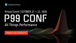 All Things Performance
A ScyllaDB Community
Virtual Event | OCTOBER 21 + 22, 2026
Register now at p99conf.io
 