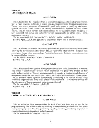 3
TITLE 10
COMMERCE AND TRADE
Act 377; SB 284
This Act authorizes the Secretary of State to issue orders requiring violators of certain securities
laws to repay investors, customers, or clients sums paid in connection with securities purchases.
The Act provides for the award of low-wealth capital outlay grants to qualifying local school
systems that award certain contracts for roofing improvements to suppliers that meet certain
criteria. The Act further provides that certain contracts for roofing improvements be deemed to
have complied with notice and competitive award requirements for certain public works
construction contracts.
The Act amends O.C.G.A. Sections 10-5-73, 20-2-262, 36-91-2, and 36-91-21.
Effective April 22, 2026, and applicable to all contracts entered into on or after such date.
Act 445; HB 1112
This Act provides for methods of rounding procedures for purchases when using legal tender
following the discontinuation of the penny. The Act requires that where offered, a merchant must
accept exact change before any rounding. The Act further requires that taxes on such transactions
be computed before rounding.
The Act enacts Article 38 of O.C.G.A. Chapter 10-1.
Effective July 1, 2026.
Act 510; SB 439
This Act requires referral agencies making referrals to assisted living communities or personal
care homes to conspicuously disclose certain information to a prospective resident or their
authorized representative. The Act requires such referral agencies to obtain acknowledgement of
receipt of such disclosed information from a prospective resident or their authorized representative.
The Act prohibits referral agencies from charging or collecting a fee from an assisted living
community or personal care home unless certain conditions are met. The Act further provides for
the enforcement of these requirements by the Attorney General.
The Act enacts O.C.G.A. Section 10-1-393.22.
Effective July 1, 2026.
TITLE 12
CONSERVATION AND NATURAL RESOURCES
Act 428; HB 956
This Act authorizes funds appropriated to the Solid Waste Trust Fund may be used for the
purpose of taking such actions as may be necessary to implement the provisions of a solid waste
management program in this state, particularly regarding permitting, monitoring, regulation or
guidance development, inspections, and enforcement.
The Act amends O.C.G.A. Section 12-8-27.1.
 