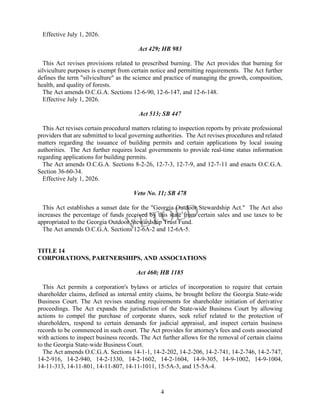 4
Effective July 1, 2026.
Act 429; HB 983
This Act revises provisions related to prescribed burning. The Act provides that burning for
silviculture purposes is exempt from certain notice and permitting requirements. The Act further
defines the term "silviculture" as the science and practice of managing the growth, composition,
health, and quality of forests.
The Act amends O.C.G.A. Sections 12-6-90, 12-6-147, and 12-6-148.
Effective July 1, 2026.
Act 513; SB 447
This Act revises certain procedural matters relating to inspection reports by private professional
providers that are submitted to local governing authorities. The Act revises procedures and related
matters regarding the issuance of building permits and certain applications by local issuing
authorities. The Act further requires local governments to provide real-time status information
regarding applications for building permits.
The Act amends O.C.G.A. Sections 8-2-26, 12-7-3, 12-7-9, and 12-7-11 and enacts O.C.G.A.
Section 36-60-34.
Effective July 1, 2026.
Veto No. 11; SB 478
This Act establishes a sunset date for the "Georgia Outdoor Stewardship Act." The Act also
increases the percentage of funds received by this state from certain sales and use taxes to be
appropriated to the Georgia Outdoor Stewardship Trust Fund.
The Act amends O.C.G.A. Sections 12-6A-2 and 12-6A-5.
TITLE 14
CORPORATIONS, PARTNERSHIPS, AND ASSOCIATIONS
Act 460; HB 1185
This Act permits a corporation's bylaws or articles of incorporation to require that certain
shareholder claims, defined as internal entity claims, be brought before the Georgia State-wide
Business Court. The Act revises standing requirements for shareholder initiation of derivative
proceedings. The Act expands the jurisdiction of the State-wide Business Court by allowing
actions to compel the purchase of corporate shares, seek relief related to the protection of
shareholders, respond to certain demands for judicial appraisal, and inspect certain business
records to be commenced in such court. The Act provides for attorney's fees and costs associated
with actions to inspect business records. The Act further allows for the removal of certain claims
to the Georgia State-wide Business Court.
The Act amends O.C.G.A. Sections 14-1-1, 14-2-202, 14-2-206, 14-2-741, 14-2-746, 14-2-747,
14-2-916, 14-2-940, 14-2-1330, 14-2-1602, 14-2-1604, 14-9-305, 14-9-1002, 14-9-1004,
14-11-313, 14-11-801, 14-11-807, 14-11-1011, 15-5A-3, and 15-5A-4.
 