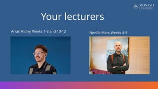 Space
Material
Technology
Experimentation
Detail
Function
Your lecturers
Arran Ridley Weeks 1-3 and 10-12 Neville Mars Weeks 4-9
 