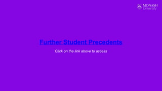 Further Student Precedents
Click on the link above to access
 